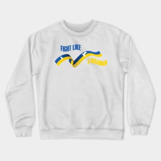 Fight Like a Ukrainian Crewneck Sweatshirt